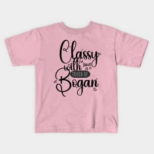 Classy with just a touch of bogan; funny; feminine; pretty; Aussie; humour; humorous; joke; classy; bogan; Australian humour; pretty; girly; Kids T-Shirt